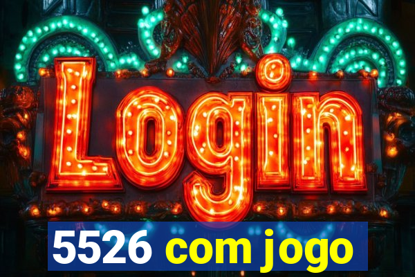 5526 com jogo